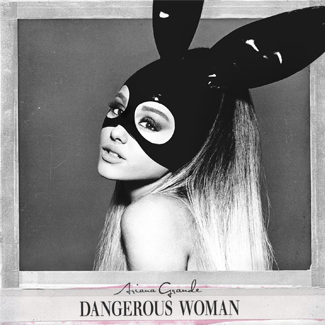 Ariana Grande – Dangerous Woman