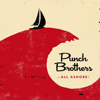 Punch Brothers – All Ashore